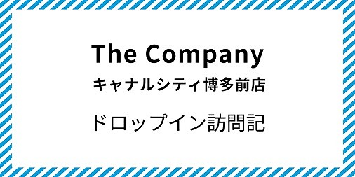 The Company キャナルシティ博多前店